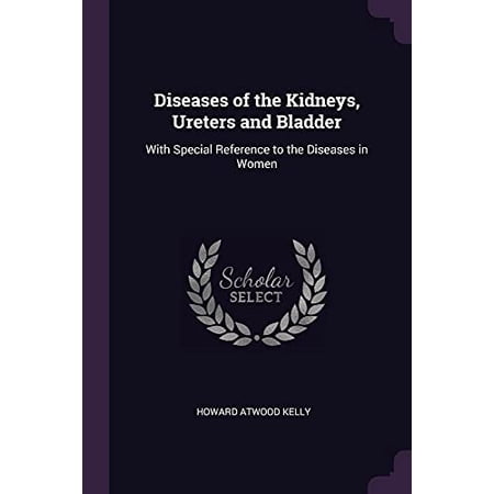 Diseases of the Kidneys Ureters and Bladder : With Special Reference to the Diseases in Women (Paperback)
