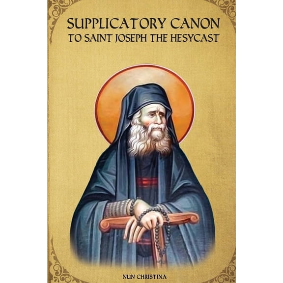 Supplicatory Canon to Saint Joseph the Hesychast (Paperback)