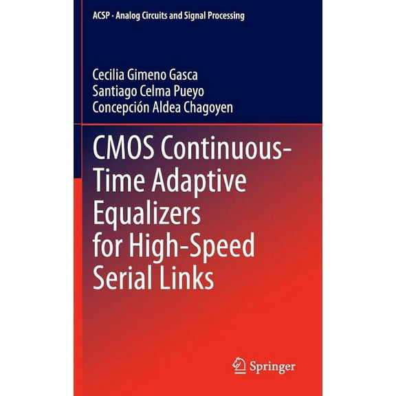 Analog Circuits and Signal Processing CMOS Continuous-Time Adaptive Equalizers for High-Speed Serial Links, Book 130, (Hardcover)