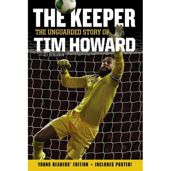 The Keeper: The Unguarded Story of Tim Howard Young Readers' Edition, (Hardcover)