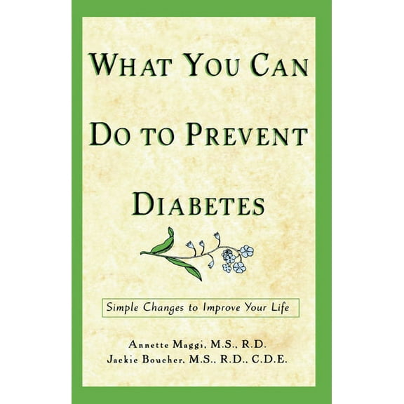 What You Can Do to Prevent Diabetes: Simple Changes to Improve Your Life, (Hardcover)