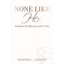 None Like Her : Awaken the Beauty Within You (Paperback)