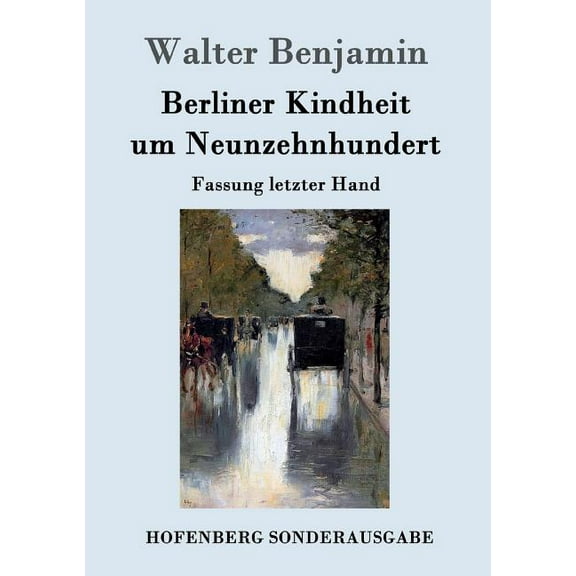 Berliner Kindheit um Neunzehnhundert: Fassung letzter Hand (Paperback) by Walter Benjamin