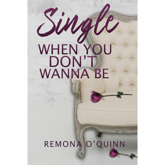 Single When You Don't Wanna Be, (Paperback)