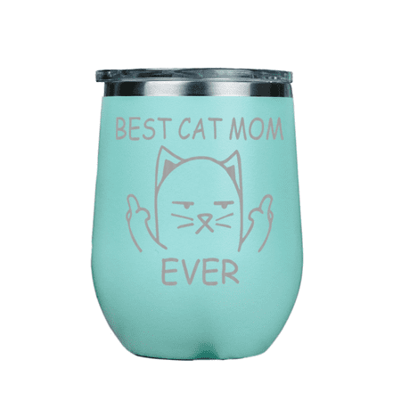Best Cat Mom Ever | Stainless Insulated Wine Glass 12oz | Laser Etched |  Crafted in the