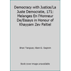 Democracy with Justice/La Juste Democratie, 171: Melanges En l'Honneur De/Essays in Honour of Khayyam Zev Paltiel [Paperback - Used]