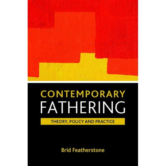 Contemporary Fathering: Theory, Policy and Practice, (Paperback)