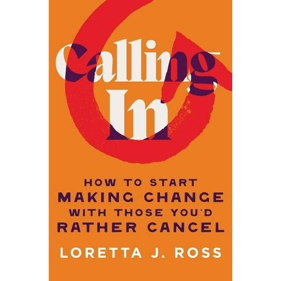 Calling in: How to Start Making Change with Those You'd Rather Cancel, (Hardcover)