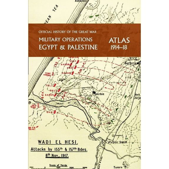 Military Operations Egypt & Palestine 1914-18 Atlas: Official History of the Great War, (Paperback)