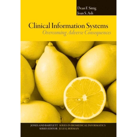 Pre-Owned Clinical Information Systems: Overcoming Adverse Consequences: Overcoming Adverse Consequences (Paperback) 0763757640 9780763757649