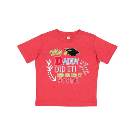 

Inktastic My Daddy Did It and He Did It for Me with Graduation Cap Gift Toddler Boy Girl T-Shirt