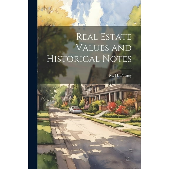 Real Estate Values and Historical Notes (Paperback)