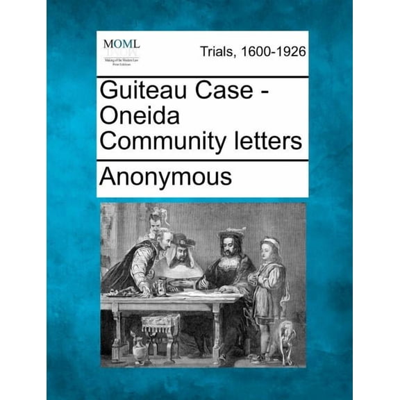 Guiteau Case - Oneida Community Letters