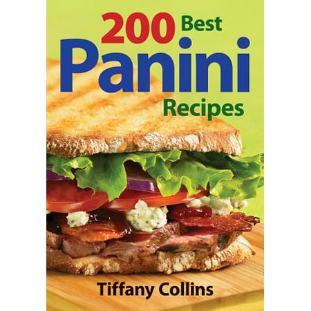 200 Best Panini Recipes (Best Vegetarian Panini Recipes)