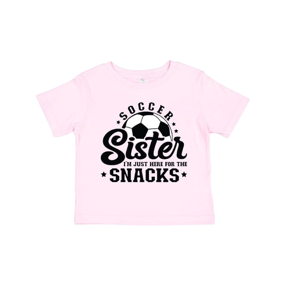 Inktastic Soccer Sister I'm Just Here for the Snacks Girls Toddler T-Shirt