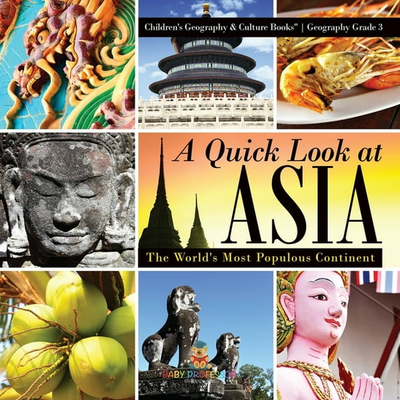 A Quick Look at Asia: The World's Most Populous Continent - Geography Grade 3 Children's Geography & Culture Books, (Paperback)