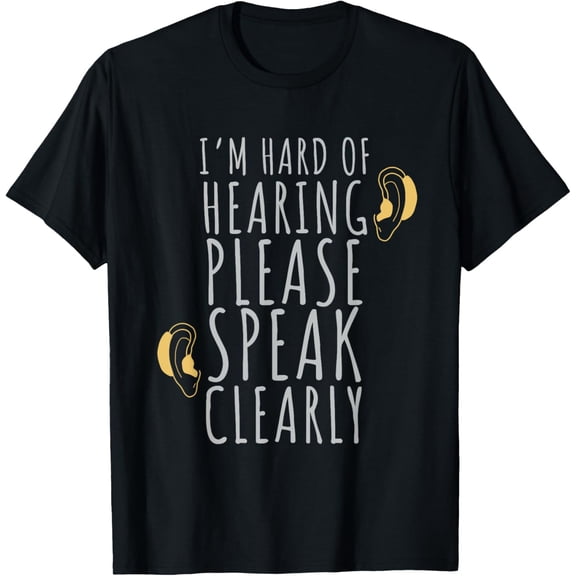 I'm hard of hearing please speak clearly hearing impaired T-ShirtMen and women, White Black T-shirt, size: Extra large S-1088XL