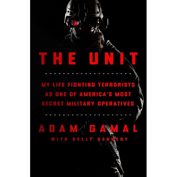 Pre-Owned The Unit: My Life Fighting Terrorists as One of America's Most Secret Military Operatives (Hardcover) 1250278171 9781250278173
