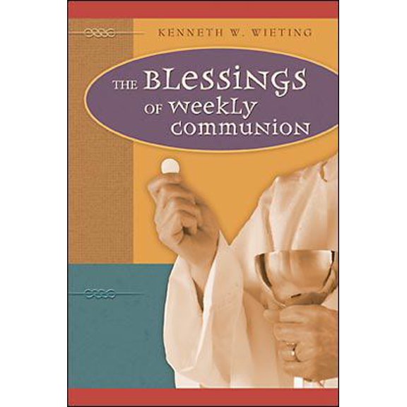 Pre-Owned The Blessings of Weekly Communion (Paperback) 0758606141 9780758606143