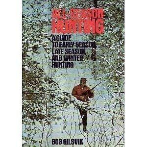 Pre-Owned All Season Hunting: A Guide to Early Season, Late Season and Winter Hunting, 9780876911815, 0876911815, Hardcover, First Edition edition