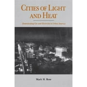 Pre-Owned Cities of Light and Heat: Domesticating Gas and Electricity in Urban America (Paperback) 0271024828 9780271024820