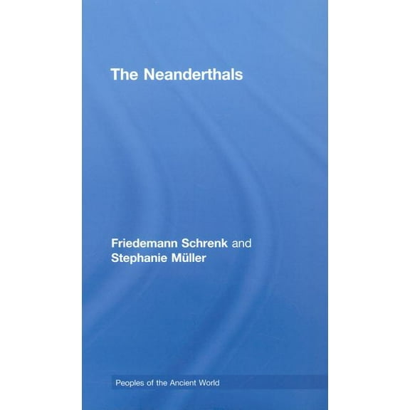 Peoples of the Ancient World The Neanderthals, (Hardcover)