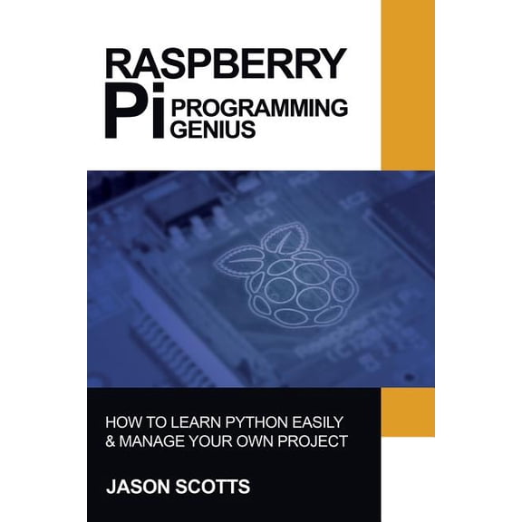 Raspberry Pi: Raspberry Pi Guide On Python & Projects Programming In Easy Steps (Paperback)