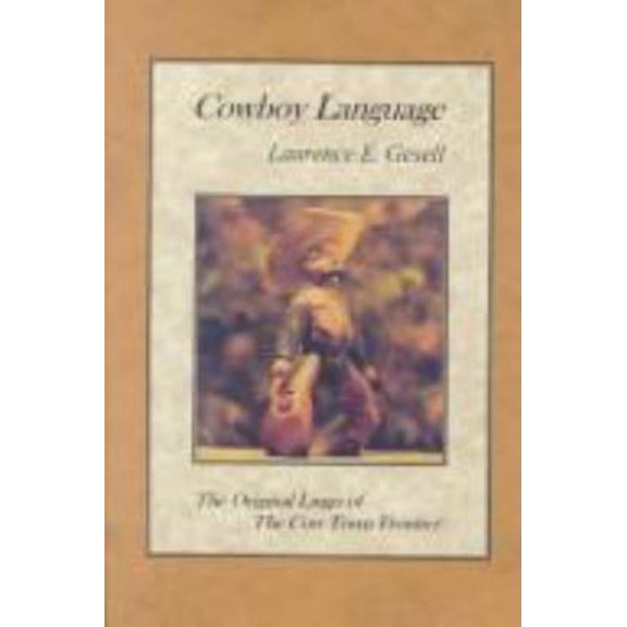 Pre-Owned Cowboy Language: The Original Lingo of the Cow Town Frontier (Hardcover) 1890938041 9781890938048