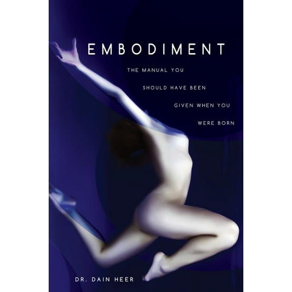 Embodiment: The Manual You Should Have Been Given When You Were Born, (Paperback)