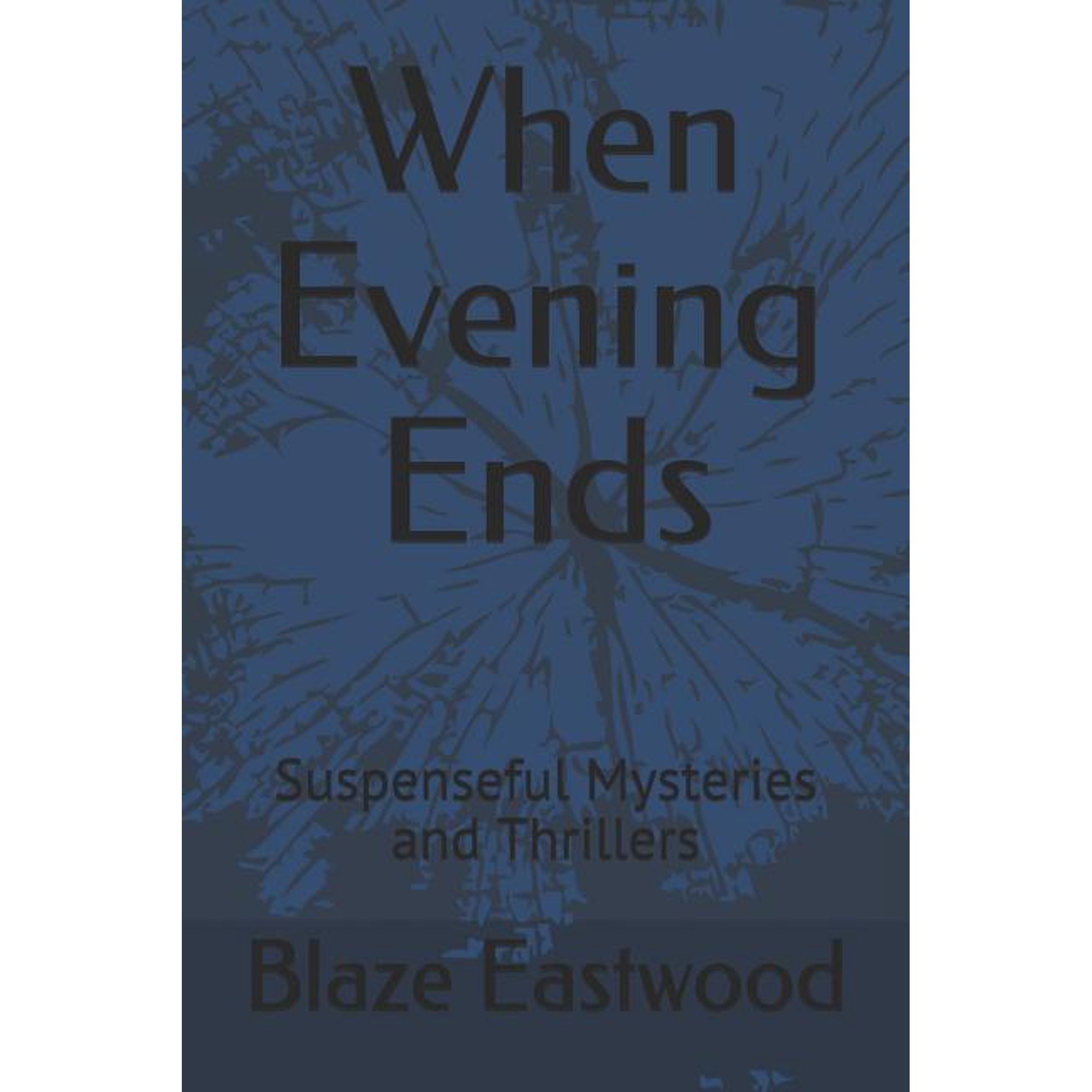 When Evening Ends: Suspenseful Mysteries and Thrillers