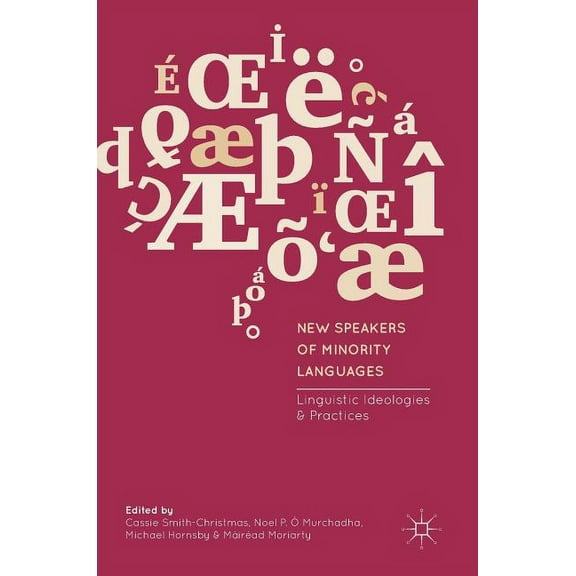 New Speakers of Minority Languages: Linguistic Ideologies and Practices, (Hardcover)