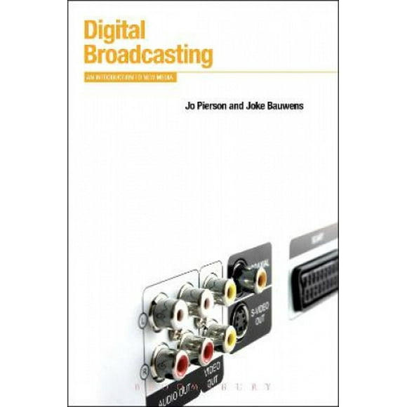 Digital Broadcasting: An Introduction to New Media (Bloomsbury New Media Series)