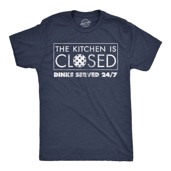 Mens Funny T Shirts The Kitchen Is Closed Dinks Served 24 7 Sarcastic Pickleball Graphic Novelty Tee For Men Graphic Tees