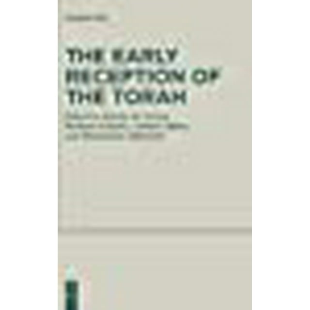 La Réception Précoce de la Torah (Études de Littérature Deutérocanoniques et Apparentées, 39)