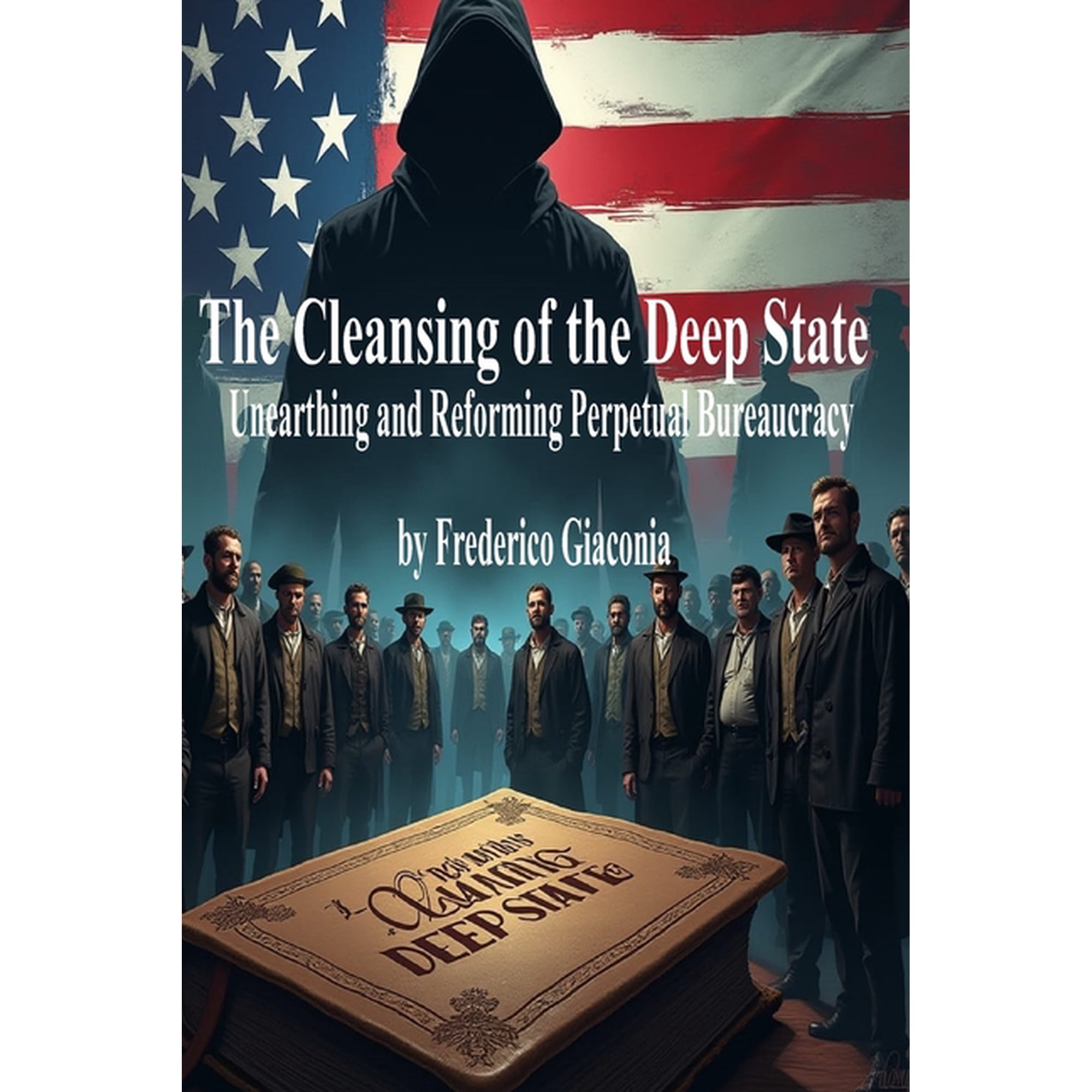 The Cleansing of the Deep State: Unearthing and Reforming Perpetual Bureaucracy (Paperback)