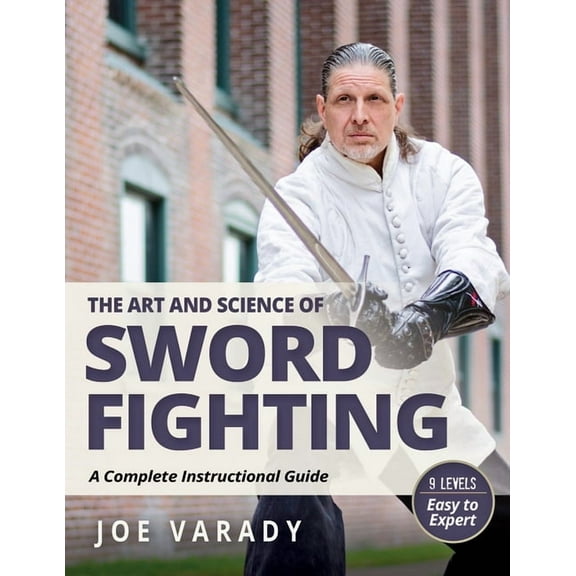Martial Science The Art and Science of Sword Fighting: A Complete Instructional Guide, (Paperback)