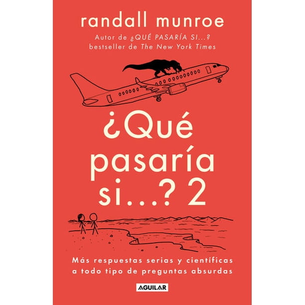 ¿Qué pasaría si...? 2. Más respuestas serias y científicas a todo tipo de preguntas absurdas
