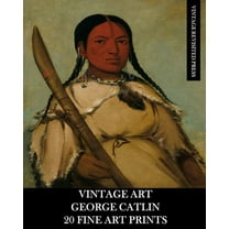 Vintage Art: George Catlin 20 Fine Art Prints, (Paperback)