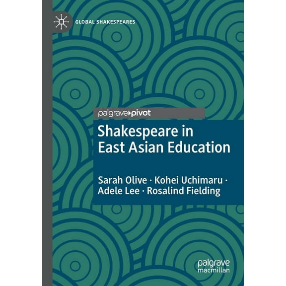Global Shakespeares Shakespeare in East Asian Education, (Paperback)