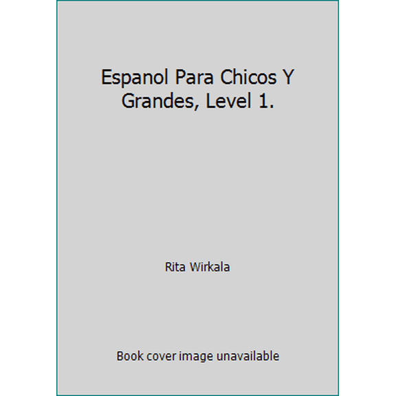 Pre-Owned Espanol Para Chicos Y Grandes, Level 1. (Paperback) 0982288778 9780982288771