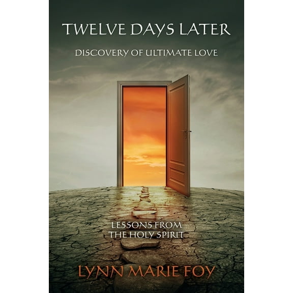 Twelve Days Later: Discovery of Ultimate Love, (Paperback)