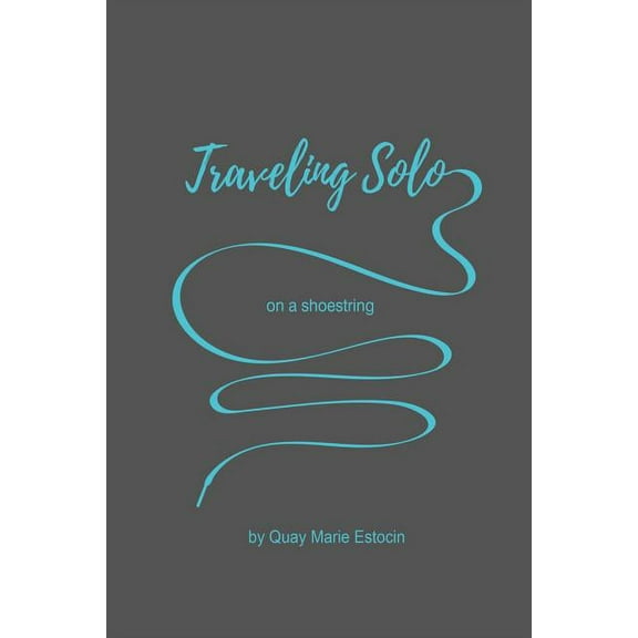 Traveling Solo on a Shoe String (Paperback)