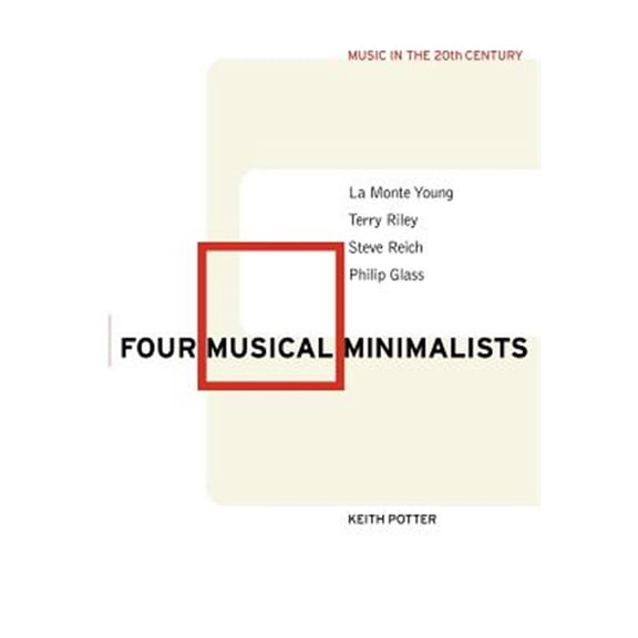Pre-Owned Music in the Twentieth Century Four Musical Minimalists: La Monte Young, Terry Riley, Steve Reich, Philip Glass, Book 11, (Paperback)
