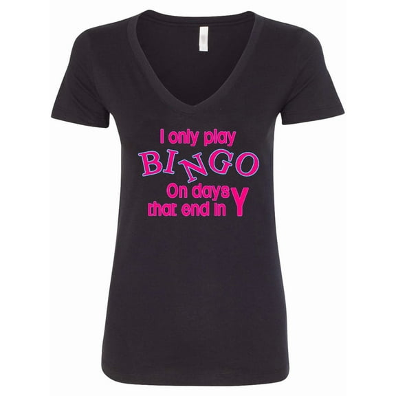 Inktastic I Only Play Bingo on Days That End in Y Women's V-Neck T-Shirt