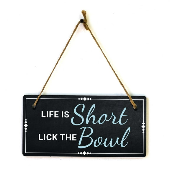 Life Is Short Lick The Bowl 5x10 Hanging Plus Wall or Door Sign | Funny Home Decor
