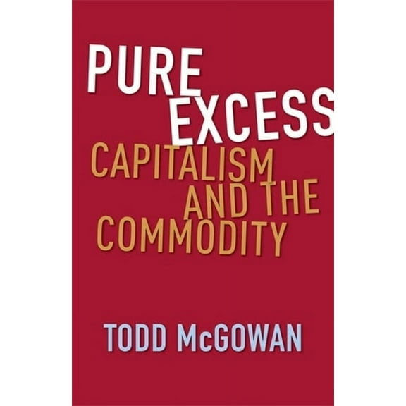 Pure Excess: Capitalism and the Commodity, (Paperback)