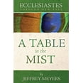 thumbnail image 1 of Pre-Owned Ecclesiastes Through New Eyes: A Table in the Mist (Paperback) 0975391445 9780975391440, 1 of 1