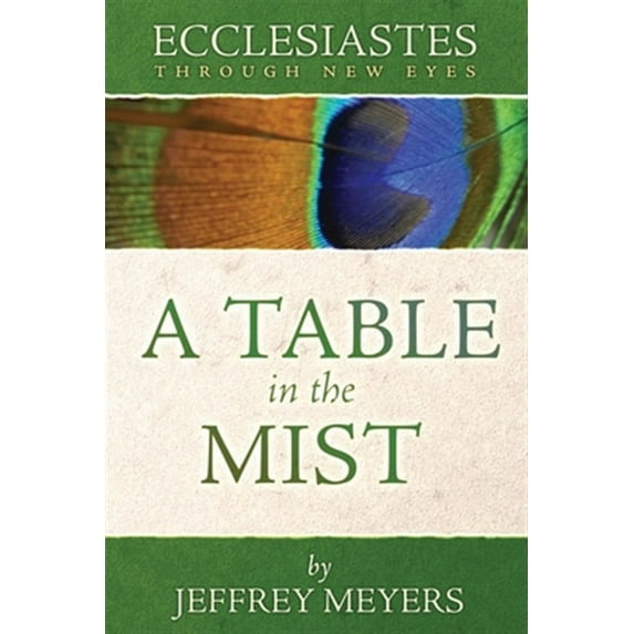 Pre-Owned Ecclesiastes Through New Eyes: A Table in the Mist (Paperback) 0975391445 9780975391440