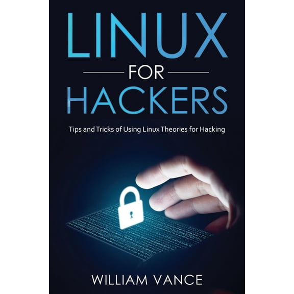 Linux for Hackers: Tips and Tricks of Using Linux Theories for Hacking, (Paperback)