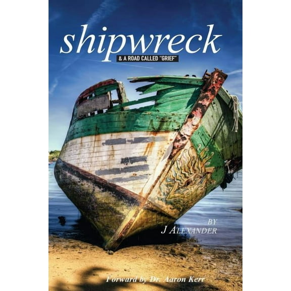 Shipwreck: & A Road Called "Grief" (Paperback)